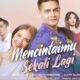 Mencintaimu Sekali Lagi: Drama Penuh Intrik dan Emosi yang Menyentuh Hati